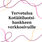 Tervetuloa Kotiäitiluotsi- hankkeen verkkosivuille